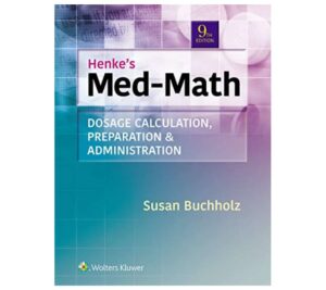 Henke's Med-Math: Dosage Calculation, Preparation, & Administration