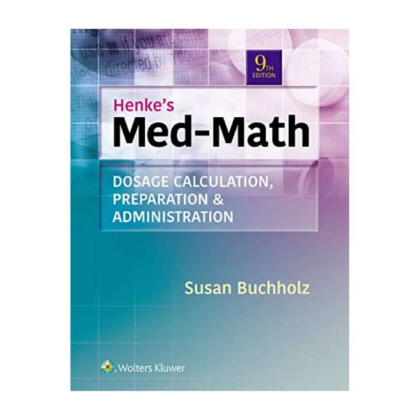 Henke's Med-Math: Dosage Calculation, Preparation, & Administration